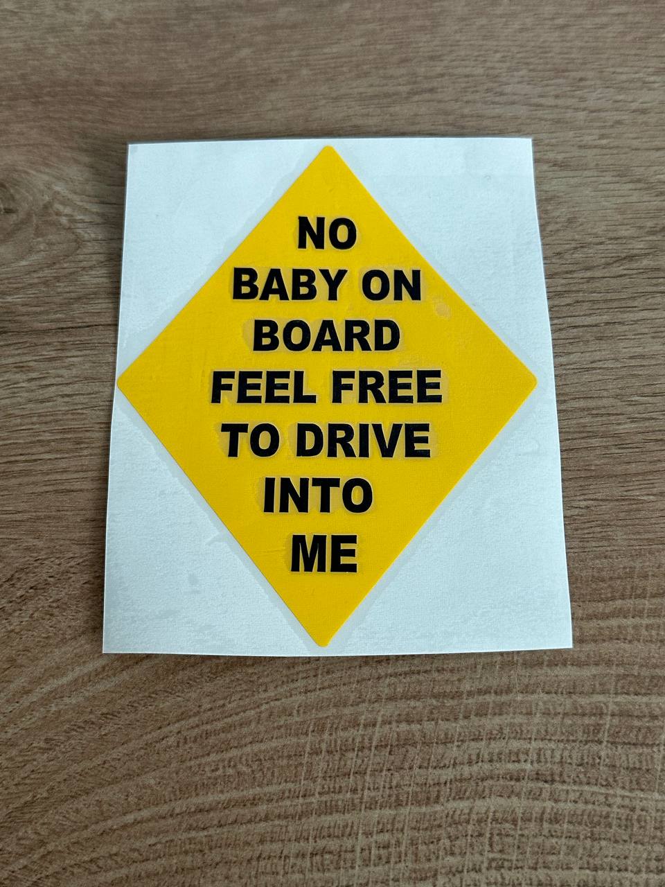 Naljepnica za auto "No baby on board, feel free to drive into me"