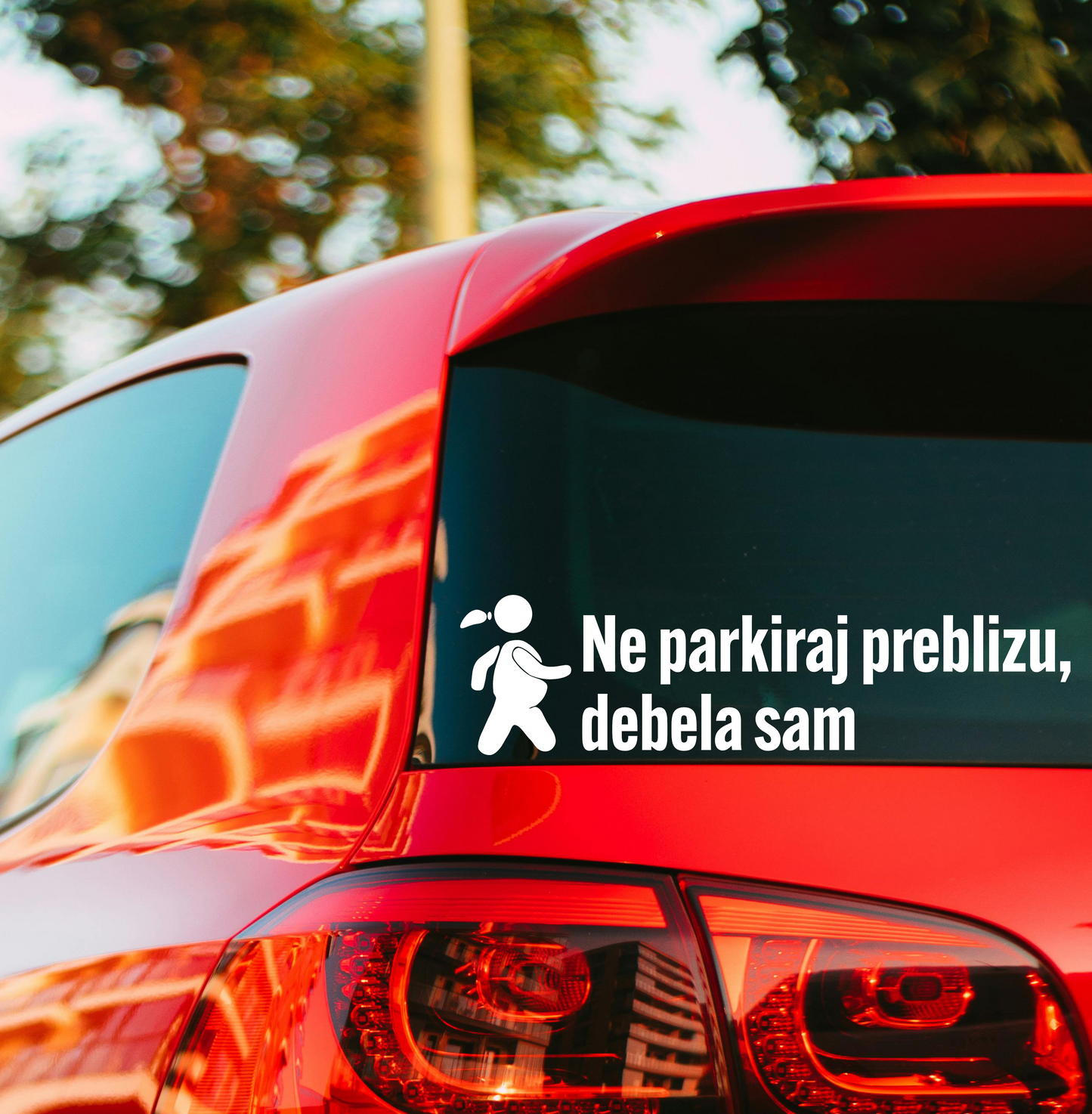 Naljepnica za auto "Ne parkiraj preblizu, debela sam"